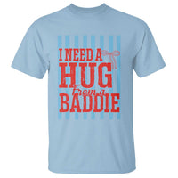 I Need A Hug from A Baddie T Shirt Retro Game Day Season Funny Saying Quote