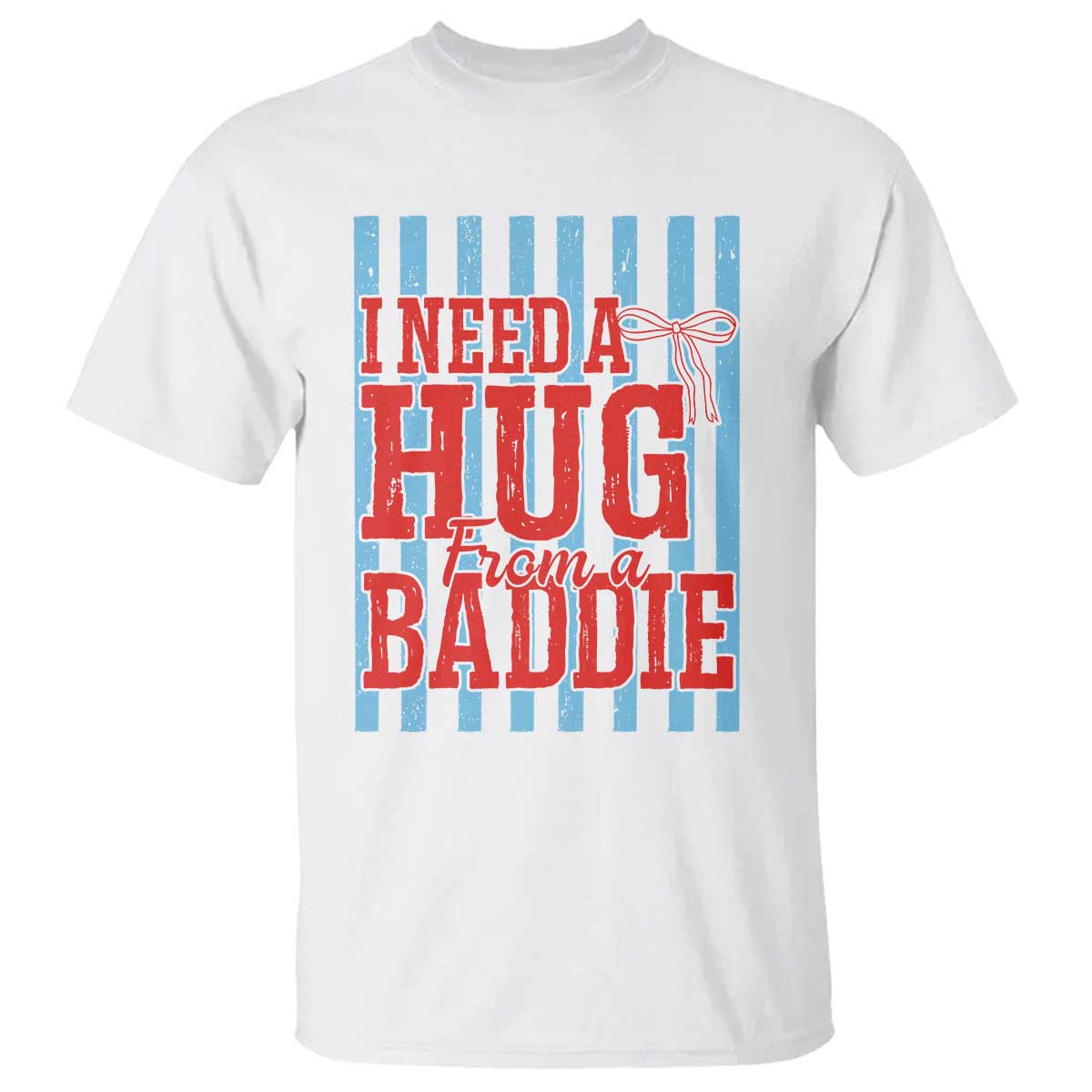 I Need A Hug from A Baddie T Shirt Retro Game Day Season Funny Saying Quote