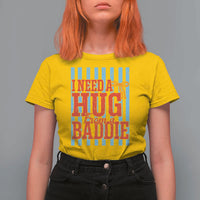 I Need A Hug from A Baddie T Shirt For Women Retro Game Day Season Funny Saying Quote