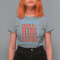 I Need A Hug from A Baddie T Shirt For Women Retro Game Day Season Funny Saying Quote