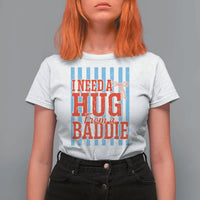 I Need A Hug from A Baddie T Shirt For Women Retro Game Day Season Funny Saying Quote
