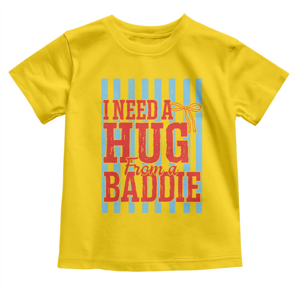 I Need A Hug from A Baddie Toddler T Shirt Retro Game Day Season Funny Saying Quote