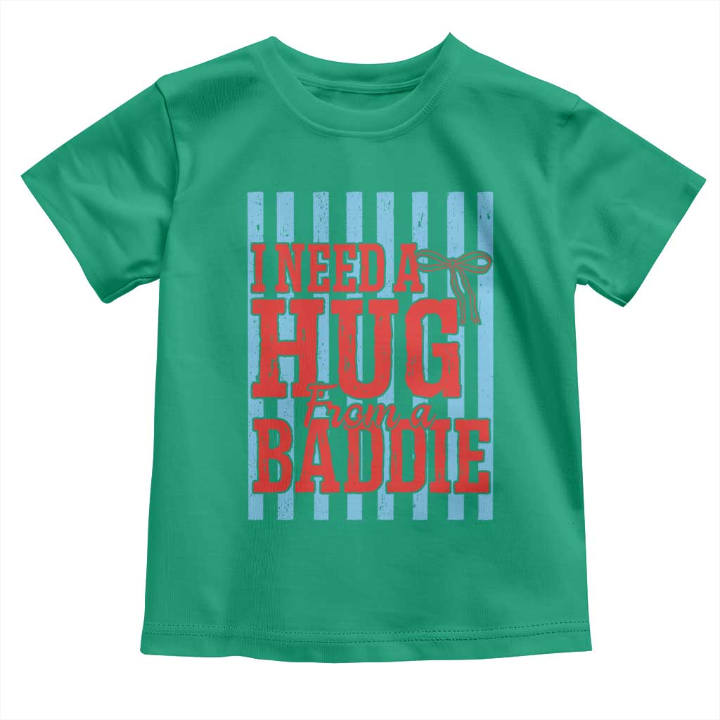 I Need A Hug from A Baddie Toddler T Shirt Retro Game Day Season Funny Saying Quote
