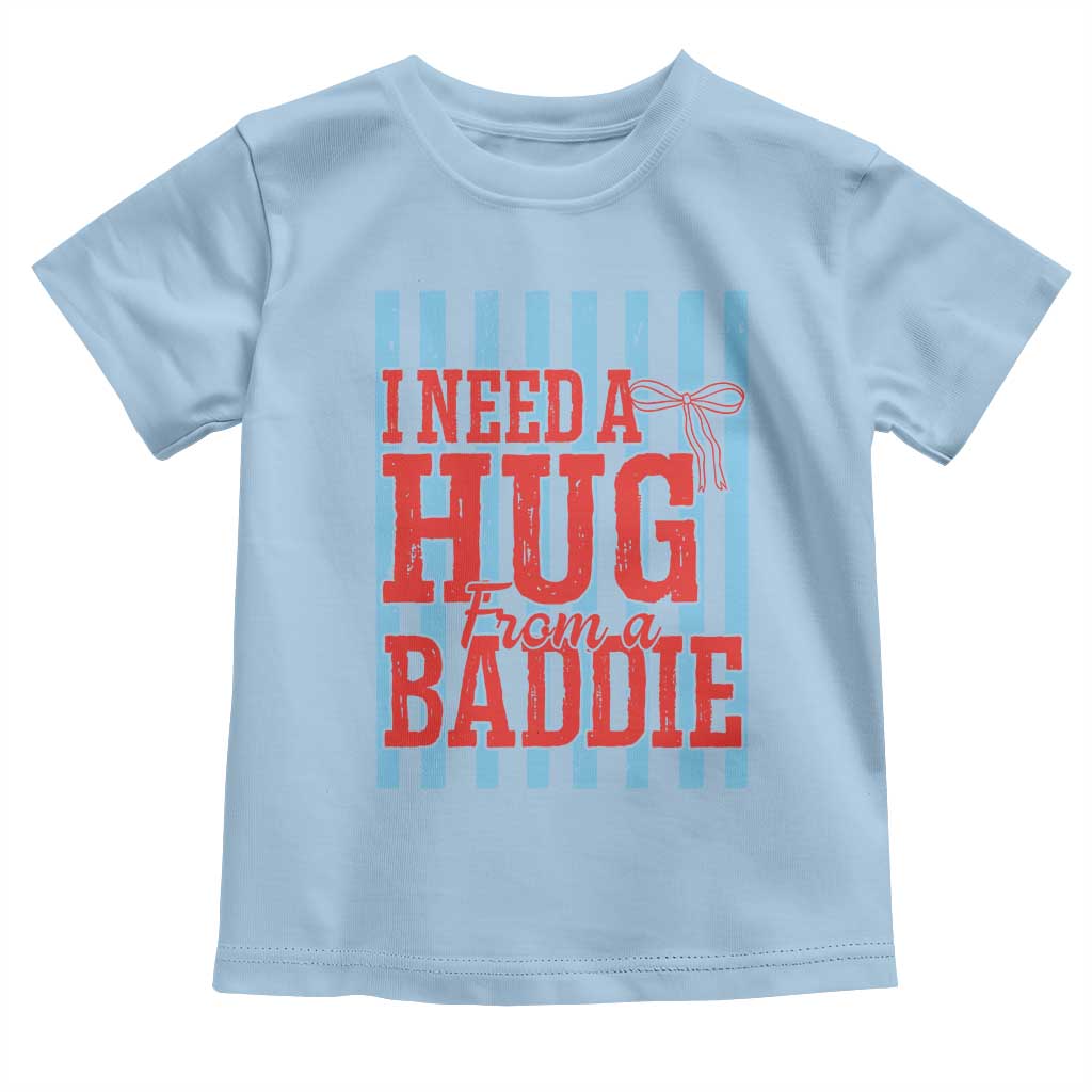 I Need A Hug from A Baddie Toddler T Shirt Retro Game Day Season Funny Saying Quote