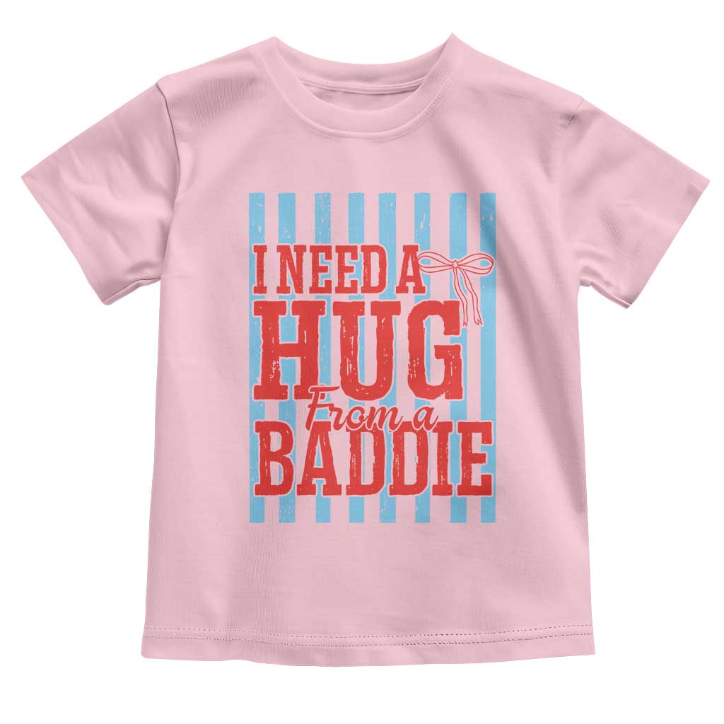 I Need A Hug from A Baddie Toddler T Shirt Retro Game Day Season Funny Saying Quote