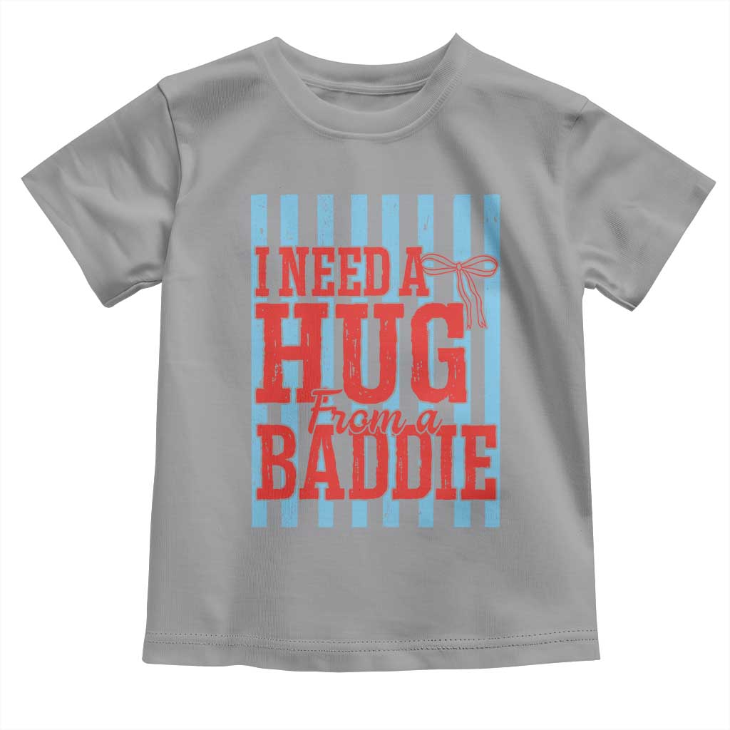 I Need A Hug from A Baddie Toddler T Shirt Retro Game Day Season Funny Saying Quote