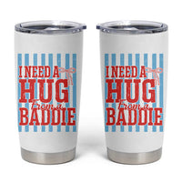 I Need A Hug from A Baddie Tumbler Cup Retro Game Day Season Funny Saying Quote