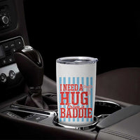 I Need A Hug from A Baddie Tumbler Cup Retro Game Day Season Funny Saying Quote