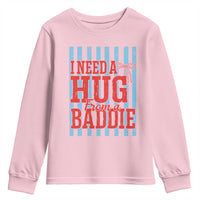 I Need A Hug from A Baddie Youth Sweatshirt Retro Game Day Season Funny Saying Quote