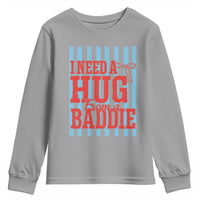 I Need A Hug from A Baddie Youth Sweatshirt Retro Game Day Season Funny Saying Quote