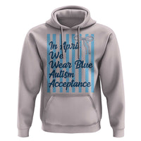 Autism Acceptance Hoodie In April We Wear Blue Support Neurodivergent