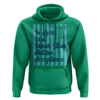 Autism Acceptance Hoodie In April We Wear Blue Support Neurodivergent
