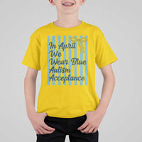 Autism Acceptance T Shirt For Kid In April We Wear Blue Support Neurodivergent