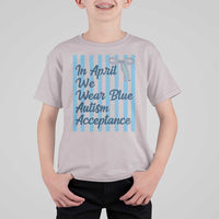 Autism Acceptance T Shirt For Kid In April We Wear Blue Support Neurodivergent