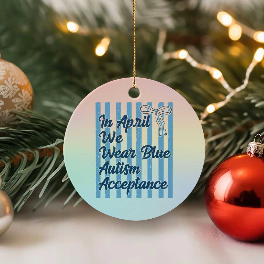 Autism Acceptance Ceramic Ornament In April We Wear Blue Support Neurodivergent