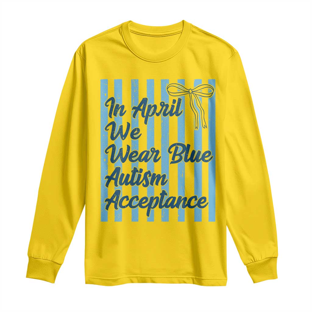 Autism Acceptance Long Sleeve Shirt In April We Wear Blue Support Neurodivergent