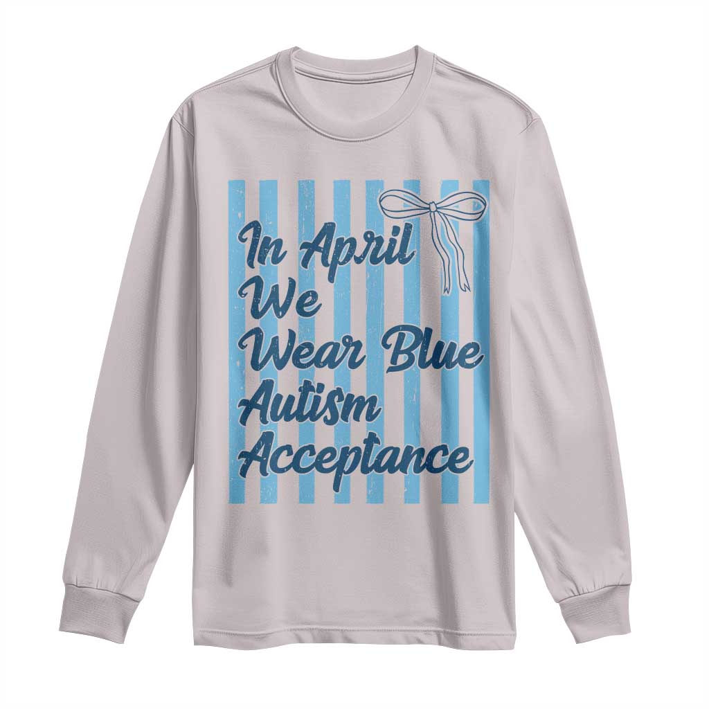 Autism Acceptance Long Sleeve Shirt In April We Wear Blue Support Neurodivergent