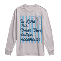 Autism Acceptance Long Sleeve Shirt In April We Wear Blue Support Neurodivergent