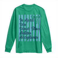 Autism Acceptance Long Sleeve Shirt In April We Wear Blue Support Neurodivergent