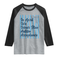 Autism Acceptance Raglan Shirt In April We Wear Blue Support Neurodivergent
