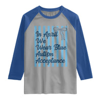 Autism Acceptance Raglan Shirt In April We Wear Blue Support Neurodivergent