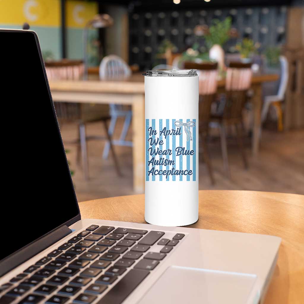Autism Acceptance Skinny Tumbler In April We Wear Blue Support Neurodivergent