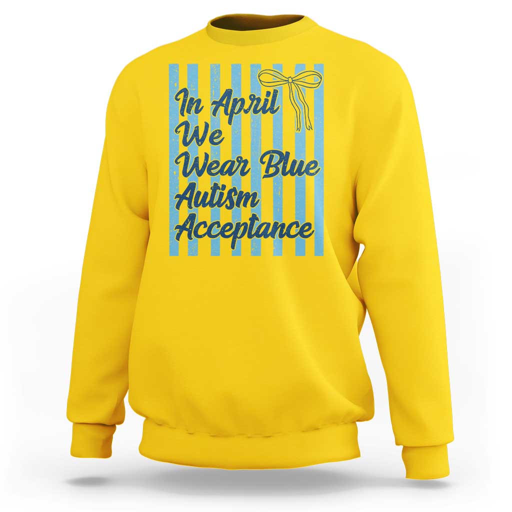 Autism Acceptance Sweatshirt In April We Wear Blue Support Neurodivergent
