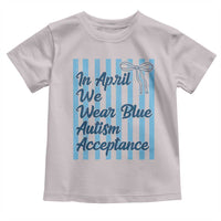 Autism Acceptance Toddler T Shirt In April We Wear Blue Support Neurodivergent