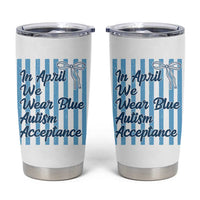 Autism Acceptance Tumbler Cup In April We Wear Blue Support Neurodivergent