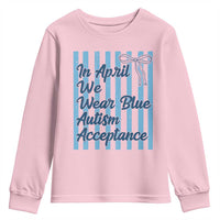 Autism Acceptance Youth Sweatshirt In April We Wear Blue Support Neurodivergent