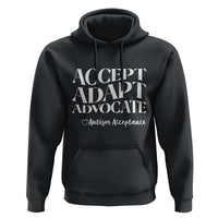 Autism Acceptance Hoodie Accept Adapt Advocate