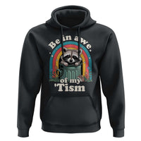 Be in Awe of My Tism Hoodie Funny Raccoon Autism Acceptance