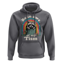 Be in Awe of My Tism Hoodie Funny Raccoon Autism Acceptance