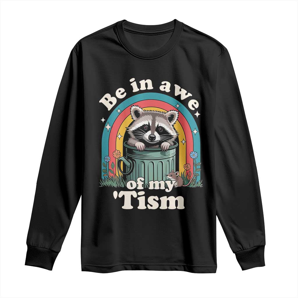 Be in Awe of My Tism Long Sleeve Shirt Funny Raccoon Autism Acceptance