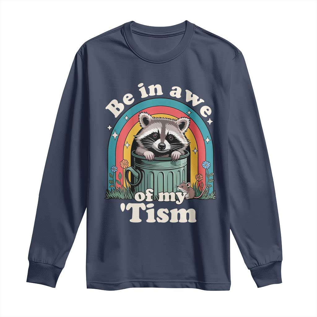 Be in Awe of My Tism Long Sleeve Shirt Funny Raccoon Autism Acceptance