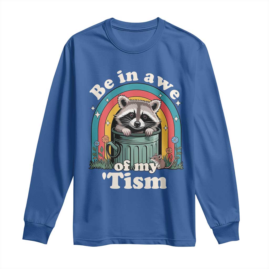 Be in Awe of My Tism Long Sleeve Shirt Funny Raccoon Autism Acceptance