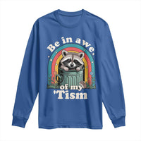 Be in Awe of My Tism Long Sleeve Shirt Funny Raccoon Autism Acceptance