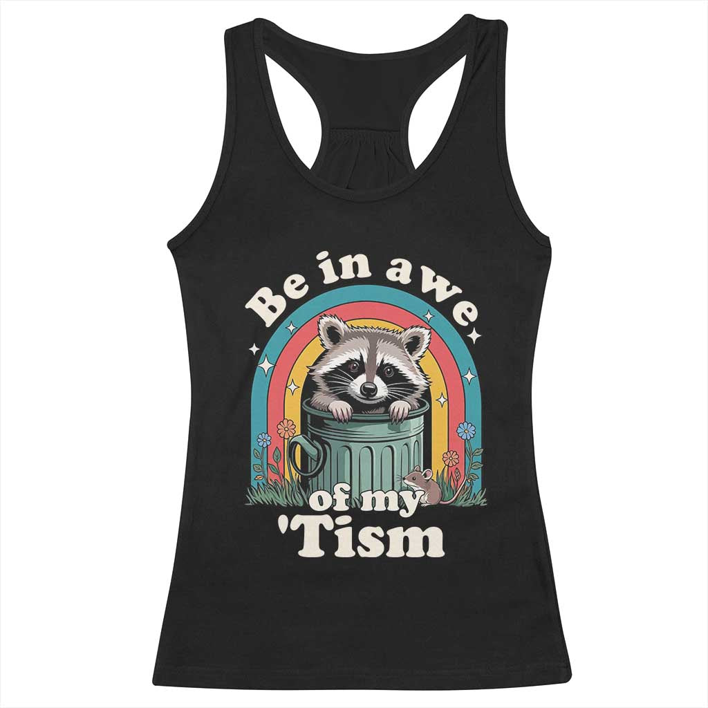 Be in Awe of My Tism Racerback Tank Top Funny Raccoon Autism Acceptance