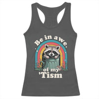 Be in Awe of My Tism Racerback Tank Top Funny Raccoon Autism Acceptance