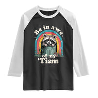 Be in Awe of My Tism Raglan Shirt Funny Raccoon Autism Acceptance