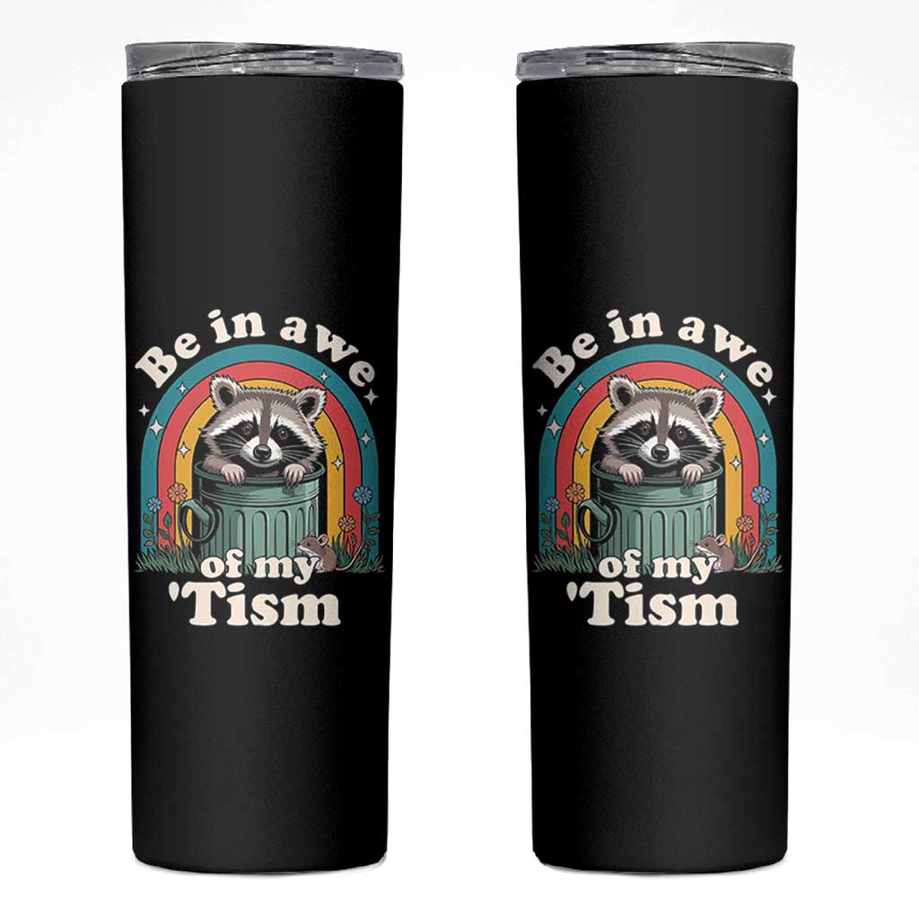 Be in Awe of My Tism Skinny Tumbler Funny Raccoon Autism Acceptance