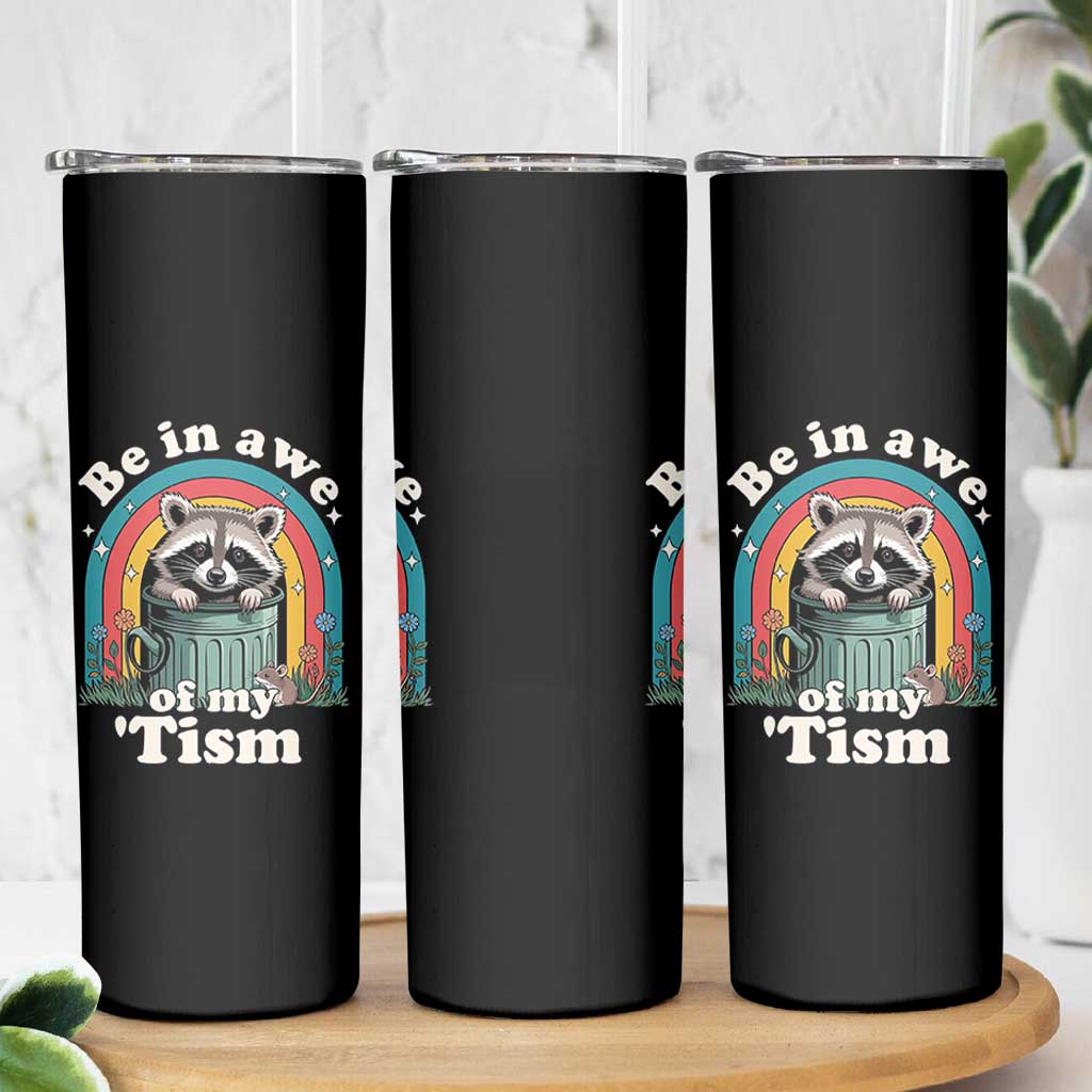 Be in Awe of My Tism Skinny Tumbler Funny Raccoon Autism Acceptance