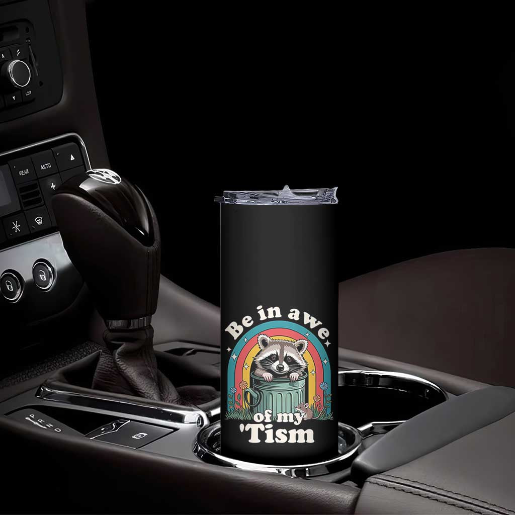 Be in Awe of My Tism Skinny Tumbler Funny Raccoon Autism Acceptance