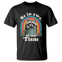 Be in Awe of My Tism T Shirt Funny Raccoon Autism Acceptance