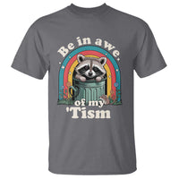 Be in Awe of My Tism T Shirt Funny Raccoon Autism Acceptance