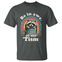 Be in Awe of My Tism T Shirt Funny Raccoon Autism Acceptance