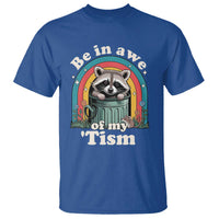 Be in Awe of My Tism T Shirt Funny Raccoon Autism Acceptance