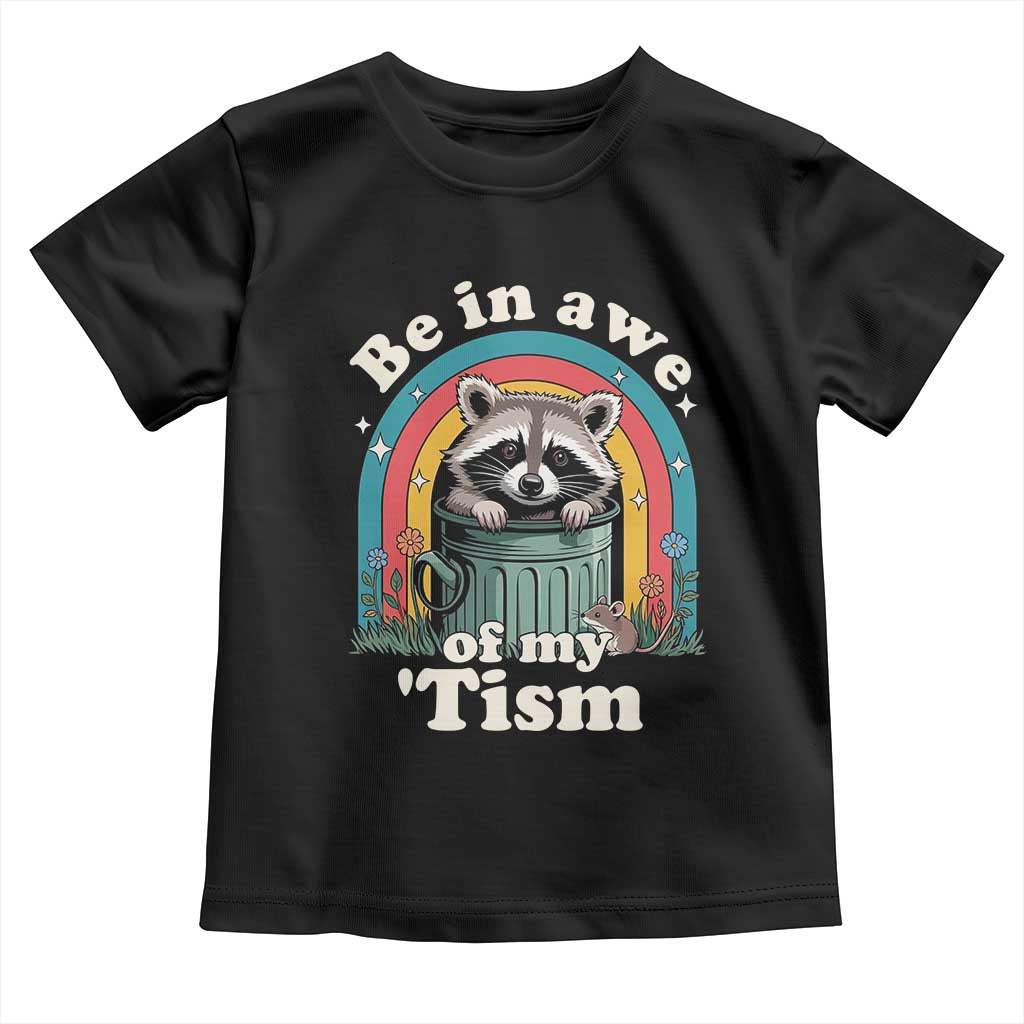 Be in Awe of My Tism Toddler T Shirt Funny Raccoon Autism Acceptance