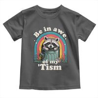 Be in Awe of My Tism Toddler T Shirt Funny Raccoon Autism Acceptance
