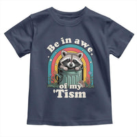 Be in Awe of My Tism Toddler T Shirt Funny Raccoon Autism Acceptance